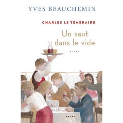 Charles le Téméraire T.02 Un saut dans le vide  De Yves Beauchemin